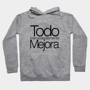 Todo Irremediablemente Mejora Hoodie